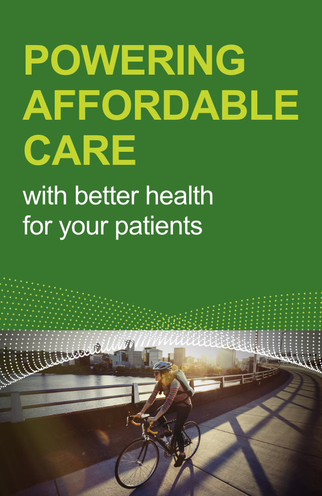 Powering affordable care with better health for your patients