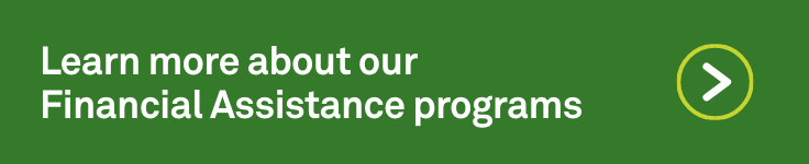 Learn more about our Financial Assistance programs 