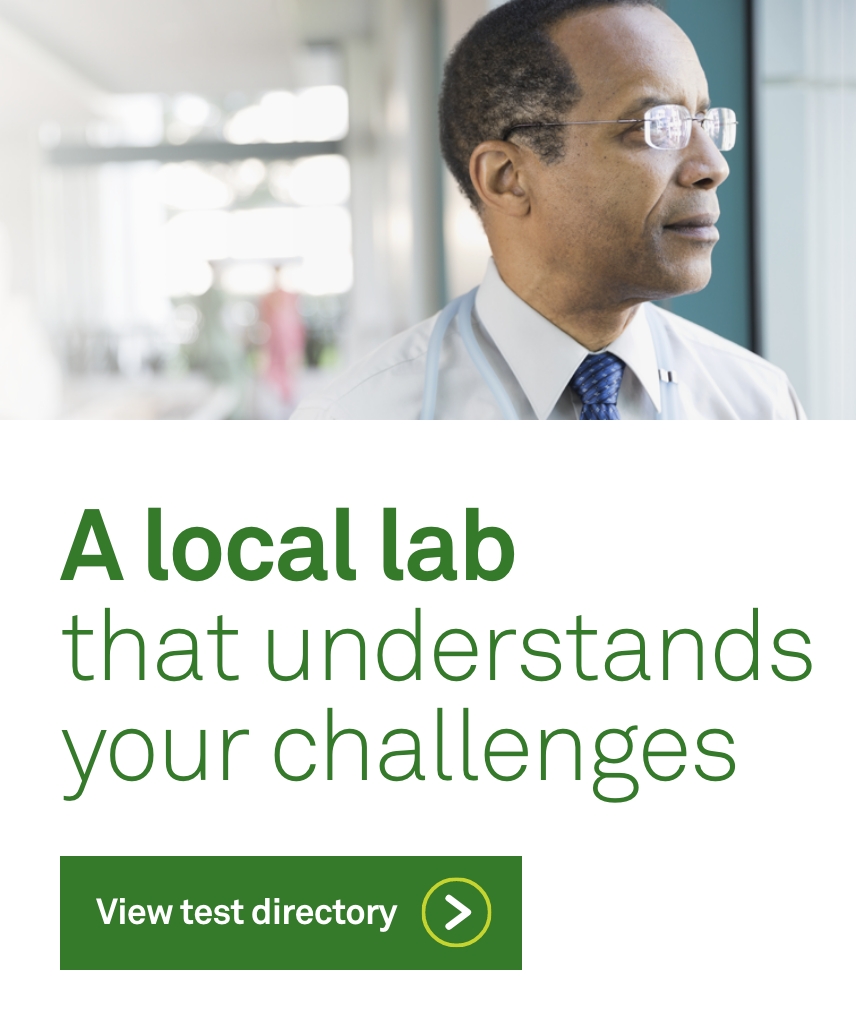A local lab that understands your challenges. View test directory >