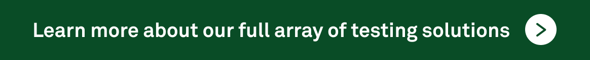 Learn more about our full array of testing solutions