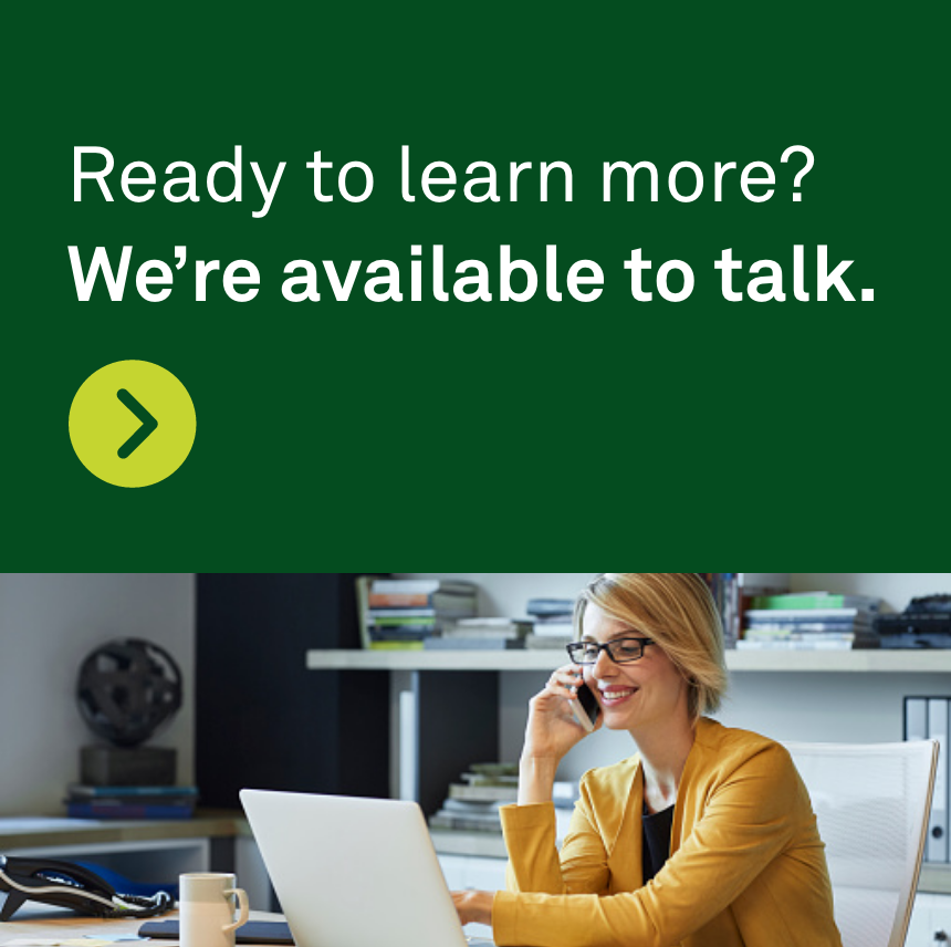 Ready to learn more? We're available to talk.